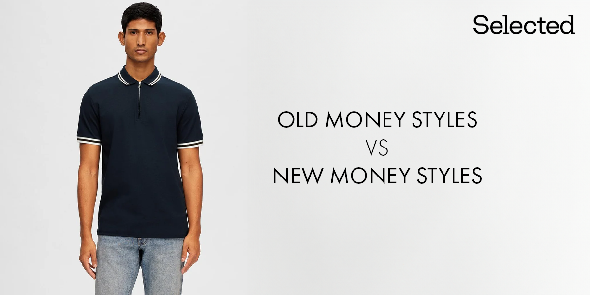 Old Money Style vs. New Money Style: What Sets Them Apart?