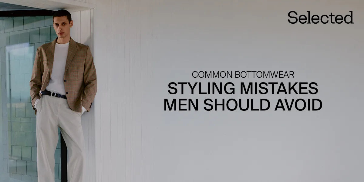 Common Bottomwear Styling Mistakes Men Should Avoid