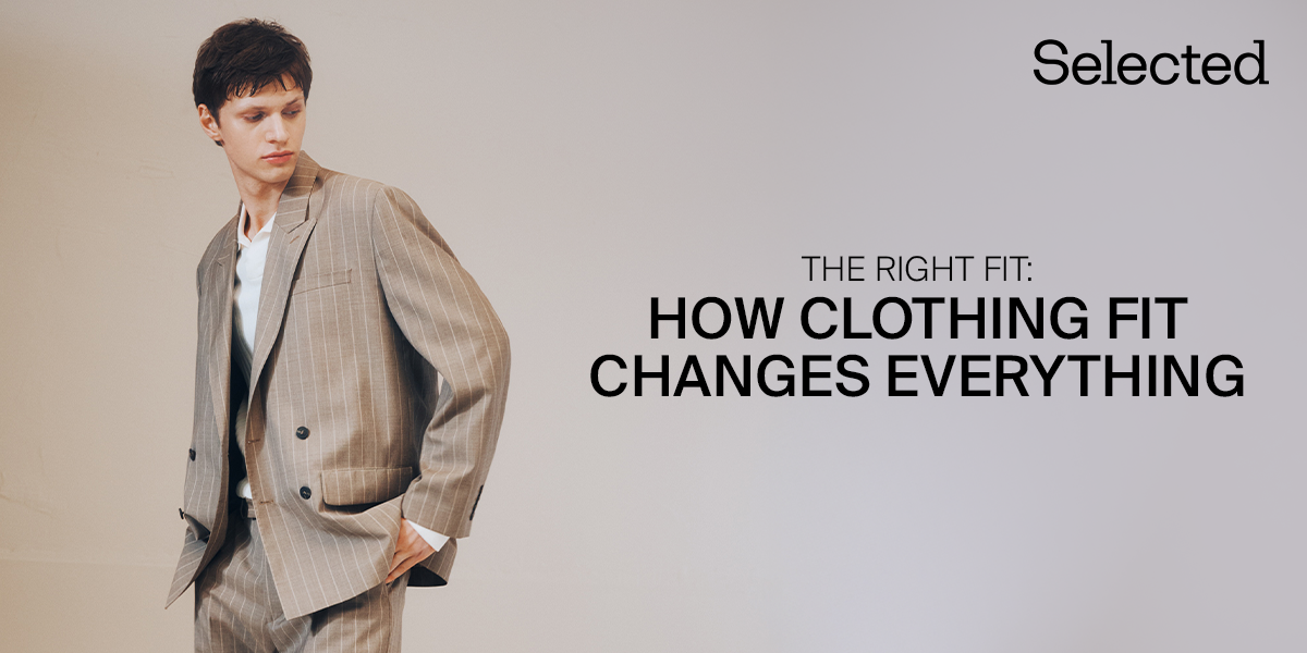 The Right Fit: How Clothing Fit Changes Everything